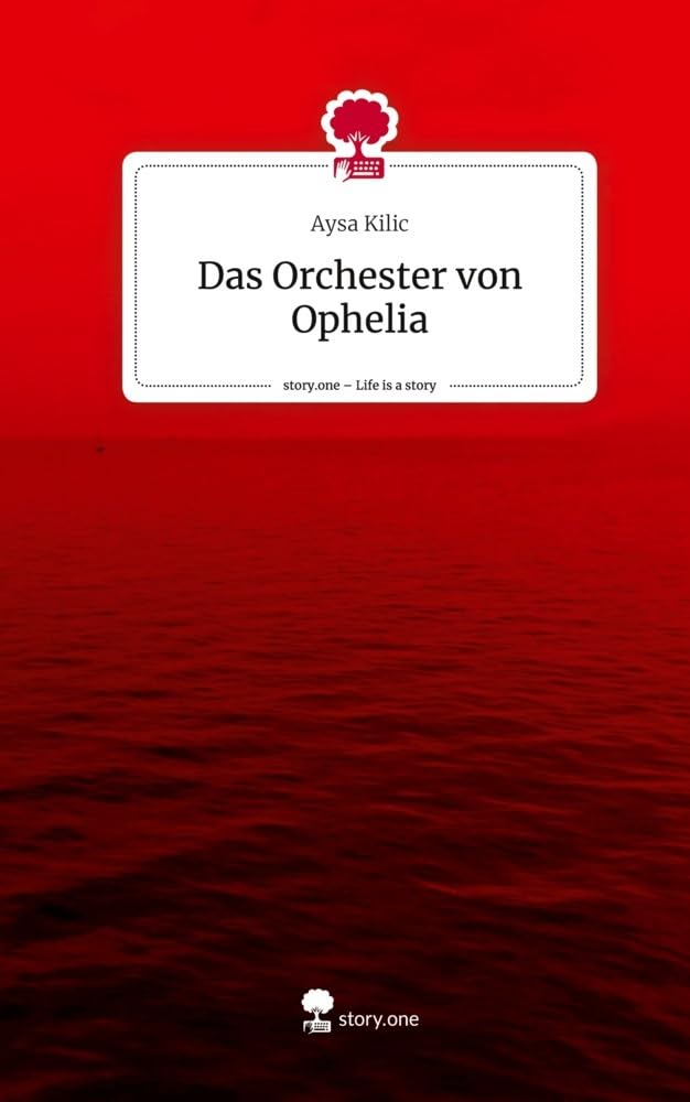 Das Orchester von Ophelia. Life is a Story - story.one Contemporary literature