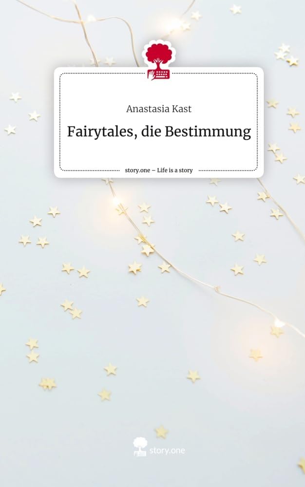 Fairytales, die Bestimmung. Life is a Story - story.one Contemporary literature