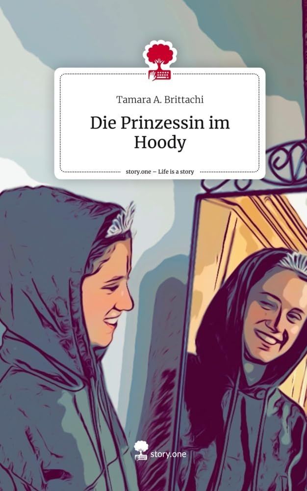 Die Prinzessin im Hoody. Life is a Story - story.one Contemporary literature