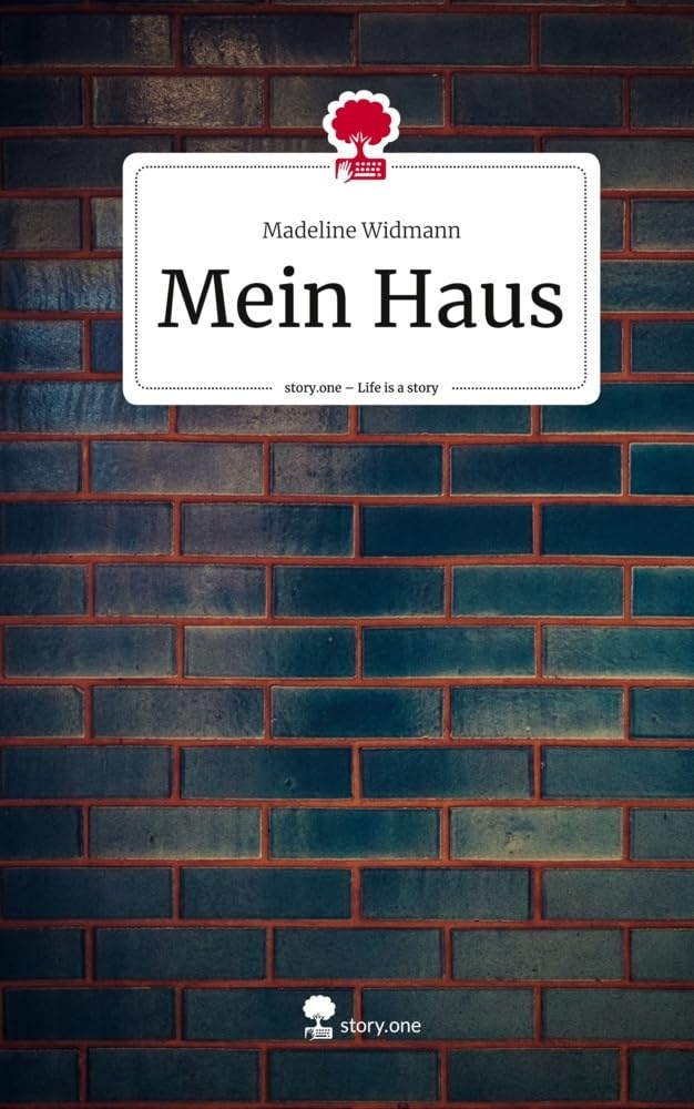 Mein Haus. Life is a Story - story.one Contemporary literature