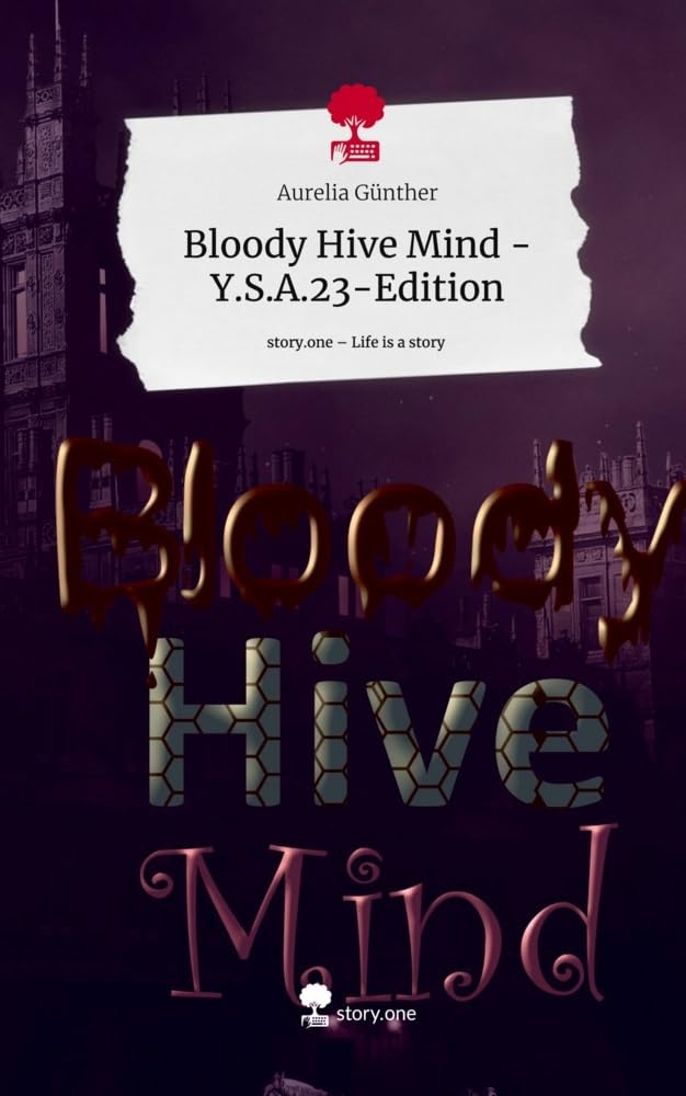 Bloody Hive Mind - Y.S.A.23-Edition. Life is a Story - story.one Contemporary literature
