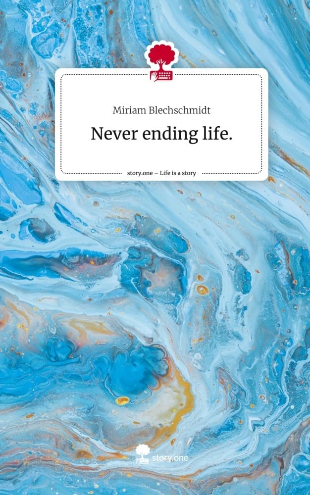 Never ending life.. Life is a Story - story.one Contemporary literature