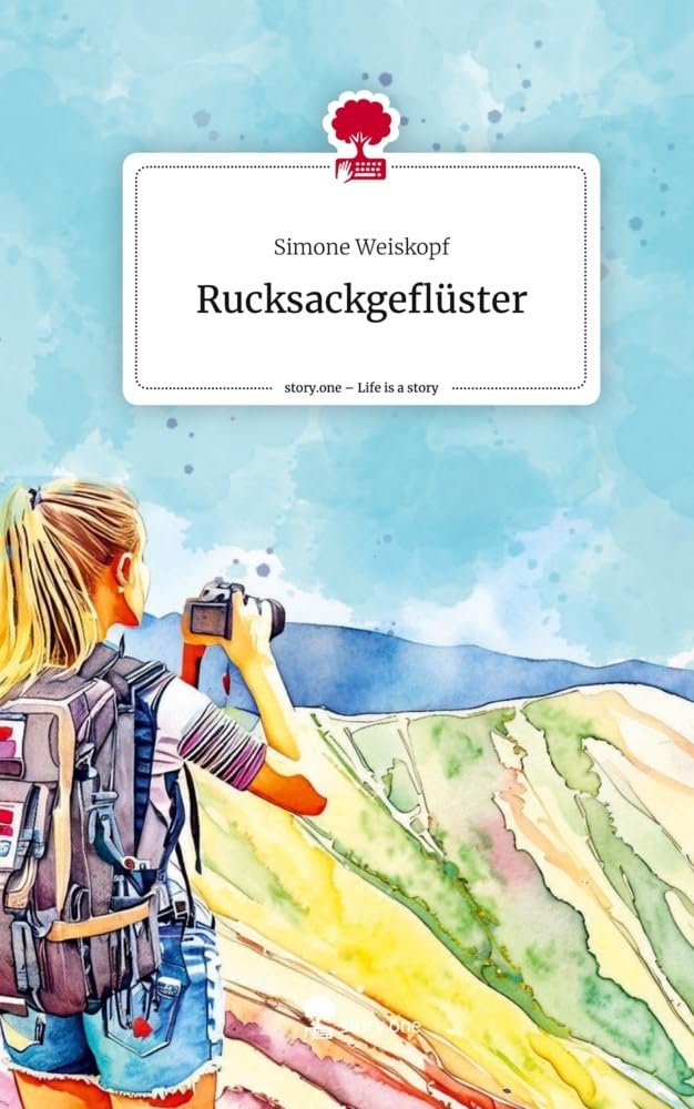 Rucksackgeflüster. Life is a Story - story.one Contemporary literature
