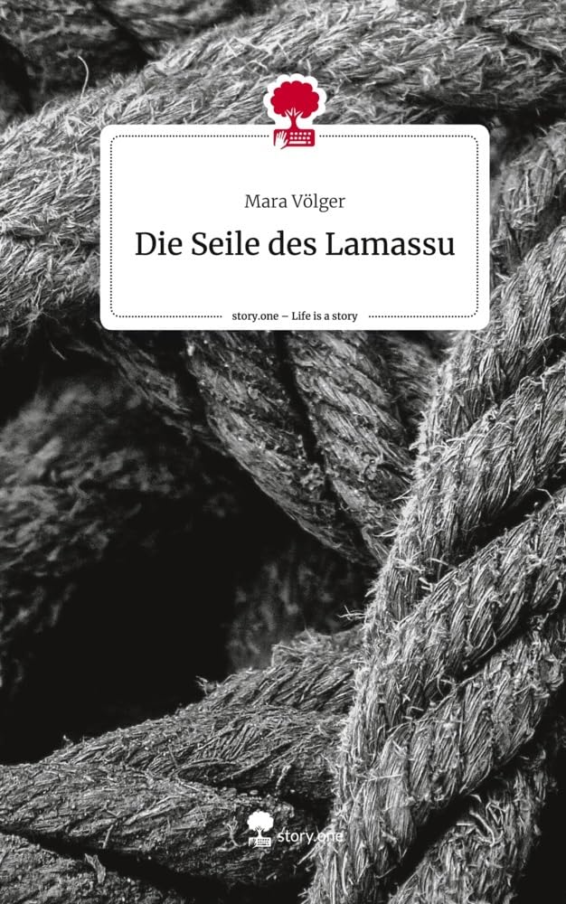 Die Seile des Lamassu. Life is a Story - story.one Contemporary literature