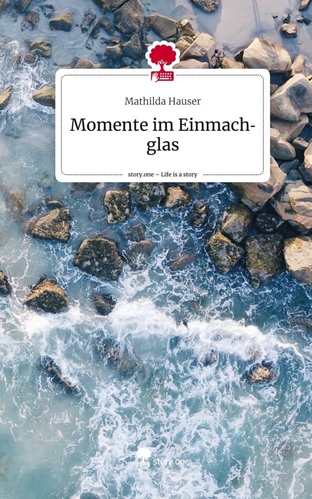 Momente im Einmachglas. Life is a Story - story.one Contemporary literature