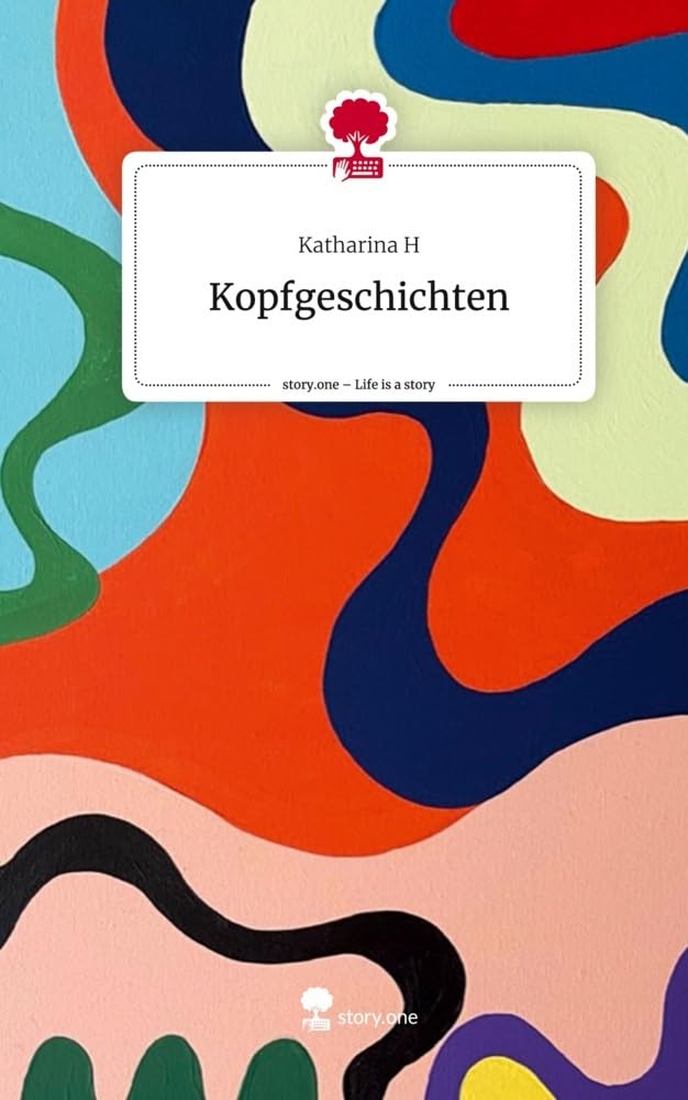 Kopfgeschichten. Life is a Story - story.one Contemporary literature