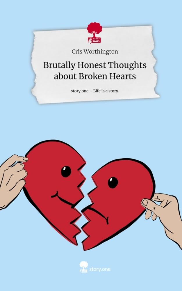 Brutally Honest Thoughts about Broken Hearts. Life is a Story - story.one Psychology
