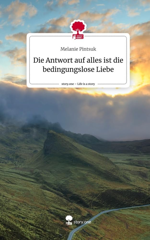 Die Antwort auf alles ist die bedingungslose Liebe. Life is a Story - story.one Religion & Esotericism