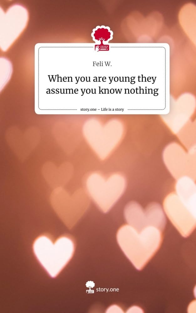 When you are young they assume you know nothing. Life is a Story - story.one Contemporary literature