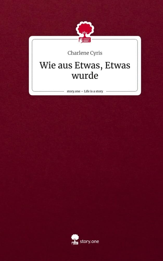 Wie aus Etwas, Etwas wurde. Life is a Story - story.one Contemporary literature