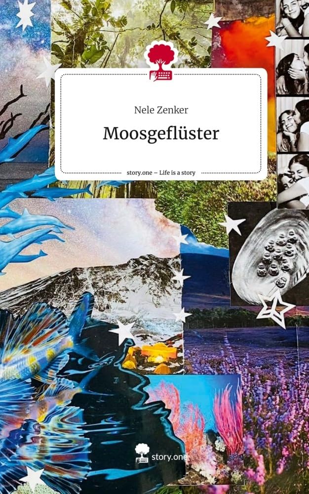 Moosgeflüster. Life is a Story - story.one Contemporary literature