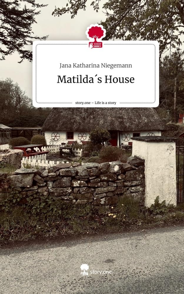 Matilda´s House. Life is a Story - story.one Contemporary literature
