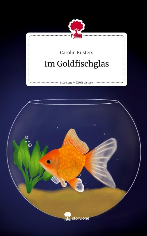 Im Goldfischglas. Life is a Story - story.one Contemporary literature