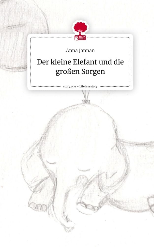 Der kleine Elefant und die großen Sorgen. Life is a Story - story.one Contemporary literature