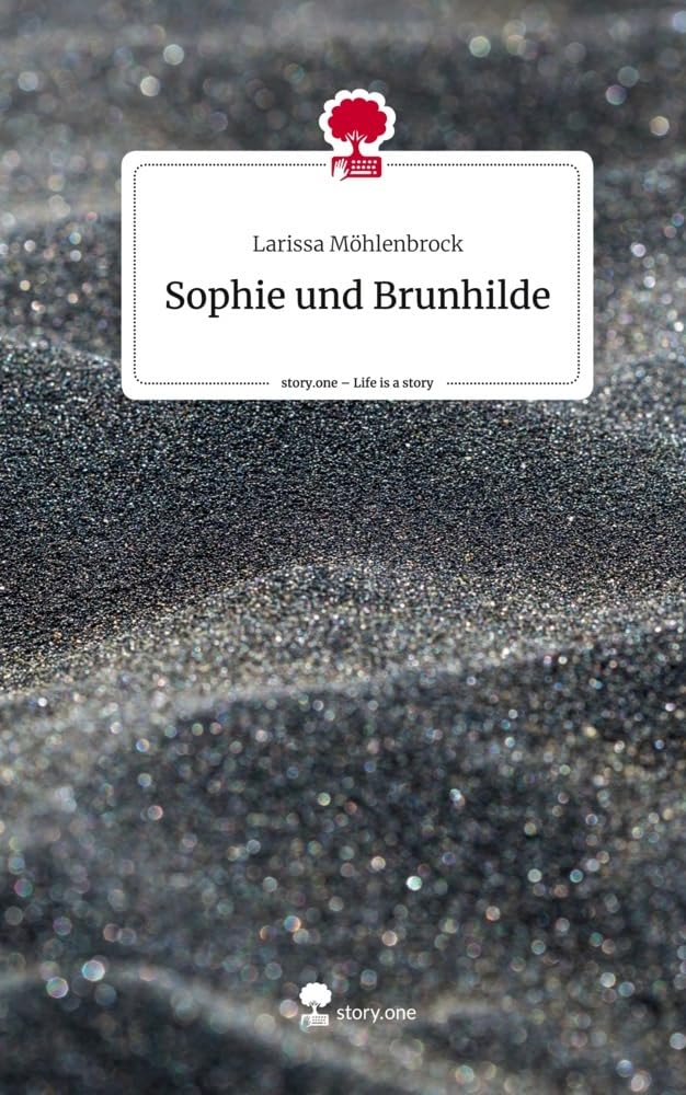 Sophie und Brunhilde. Life is a Story - story.one Contemporary literature