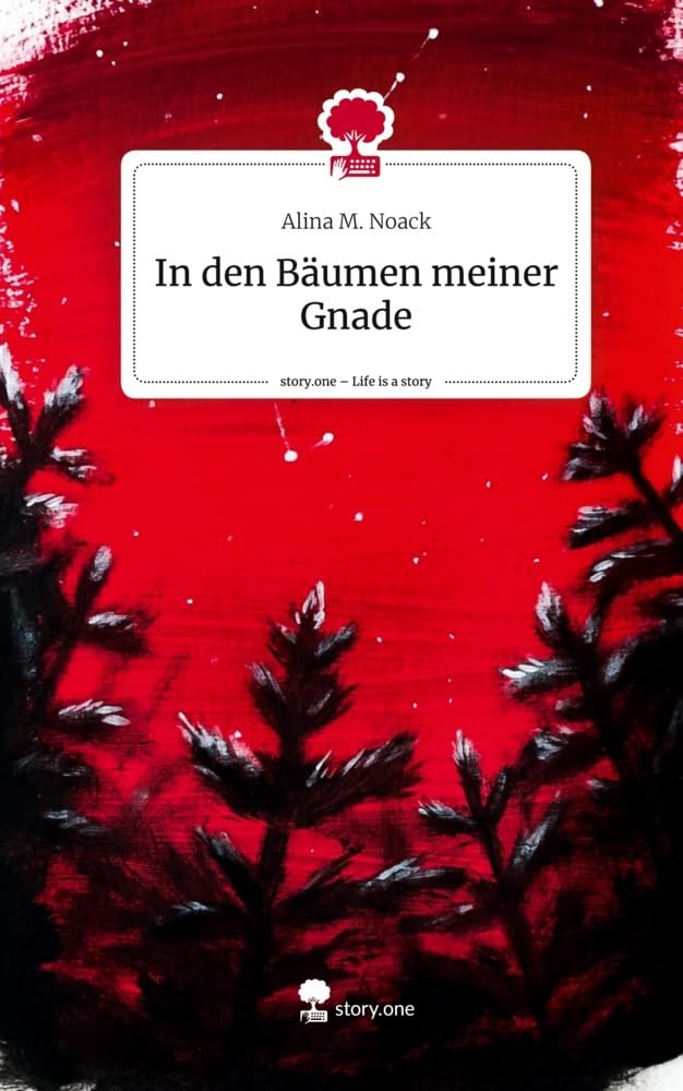 In den Bäumen meiner Gnade. Life is a Story - story.one Contemporary literature
