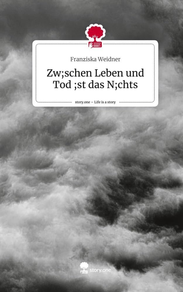 Zw;schen Leben und Tod ;st das N;chts. Life is a Story - story.one Psychology