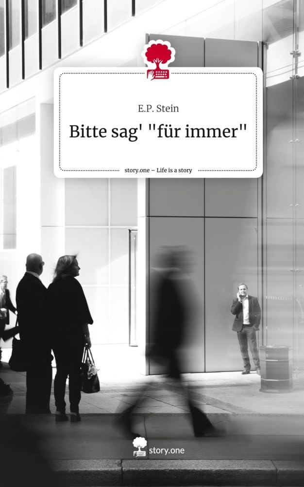 Bitte sag' "für immer". Life is a Story - story.one Contemporary literature