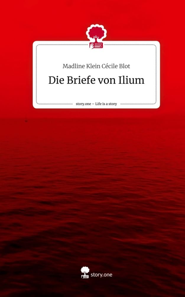 Die Briefe von Ilium. Life is a Story - story.one Contemporary literature