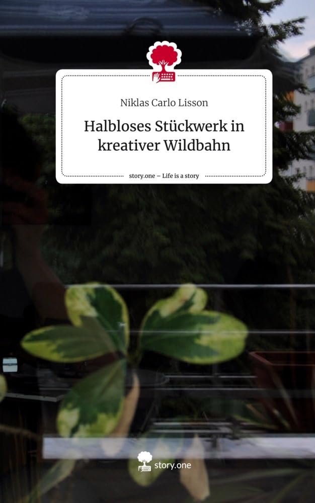 Halbloses Stückwerk in kreativer Wildbahn. Life is a Story - story.one Contemporary literature