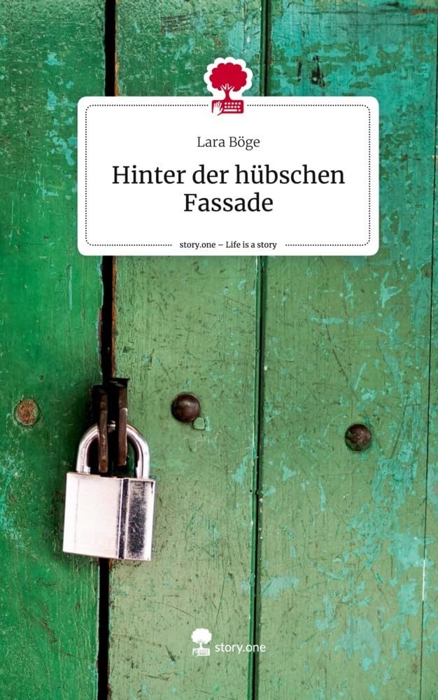 Hinter der hübschen Fassade. Life is a Story - story.one Contemporary literature