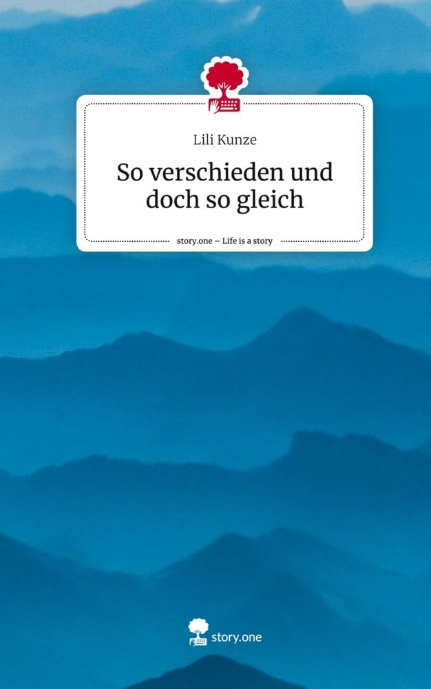 So verschieden und doch so gleich. Life is a Story - story.one Contemporary literature