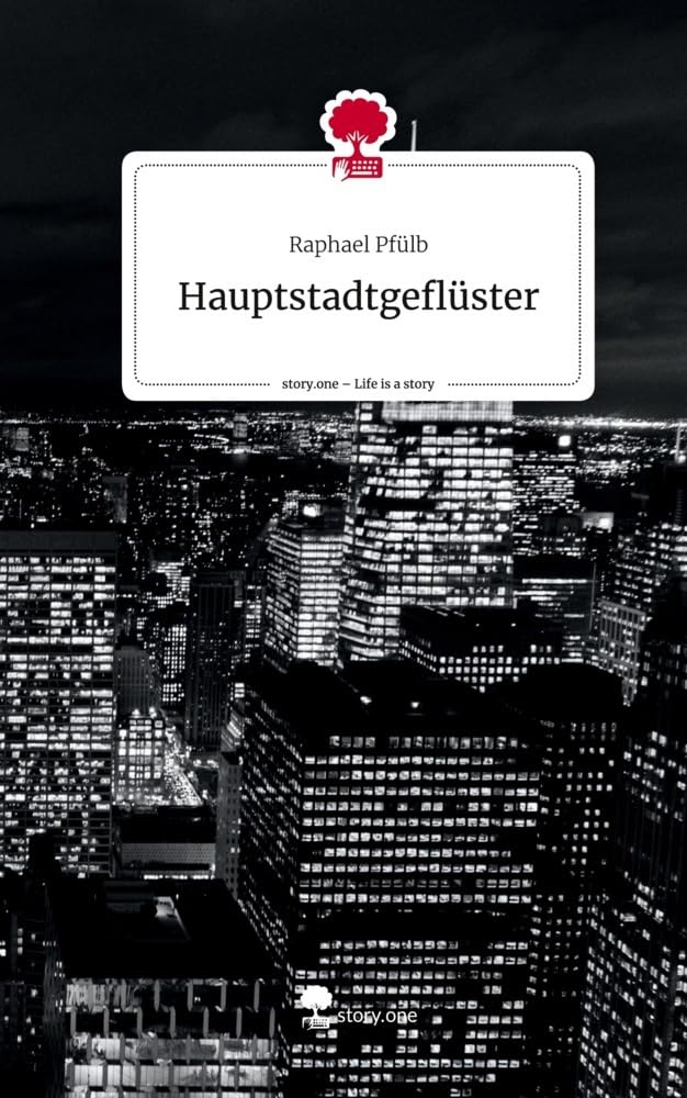 Hauptstadtgeflüster. Life is a Story - story.one Contemporary literature