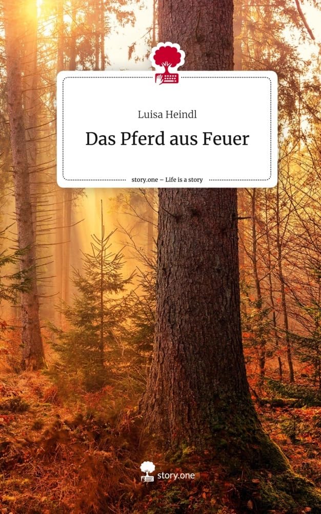 Das Pferd aus Feuer. Life is a Story - story.one Contemporary literature