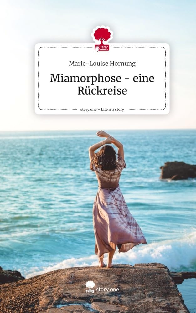 Miamorphose - eine Rückreise. Life is a Story - story.one Contemporary literature