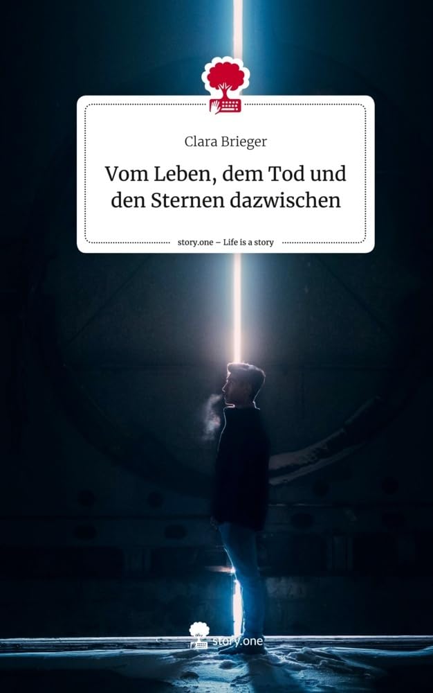 Vom Leben, dem Tod und den Sternen dazwischen. Life is a Story - story.one Contemporary literature