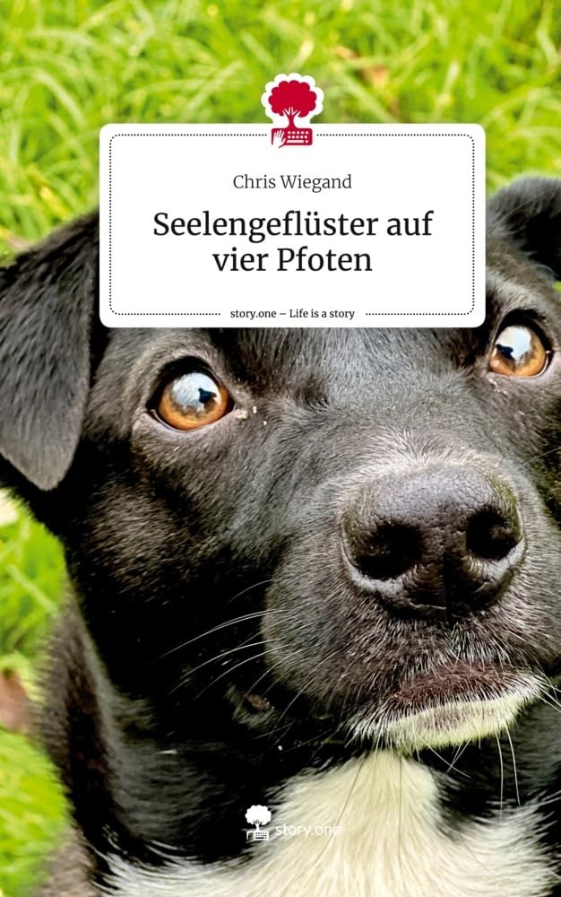 Seelengeflüster auf vier Pfoten. Life is a Story - story.one Contemporary literature