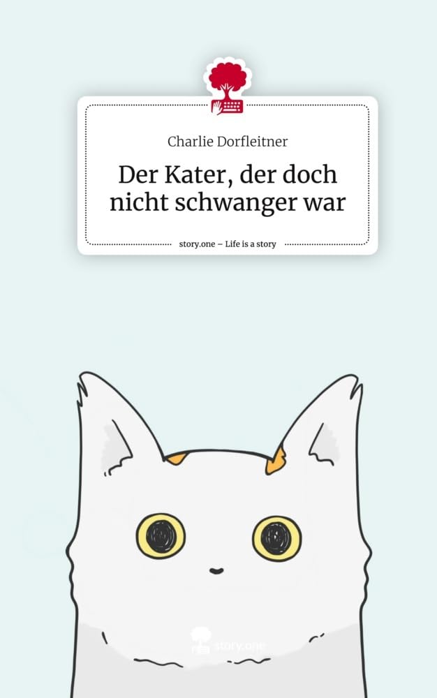 Der Kater, der doch nicht schwanger war. Life is a Story - story.one Contemporary literature
