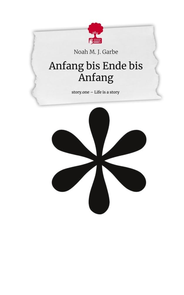 Anfang bis Ende bis Anfang. Life is a Story - story.one Contemporary literature
