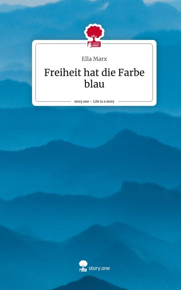 Freiheit hat die Farbe blau. Life is a Story - story.one Contemporary literature