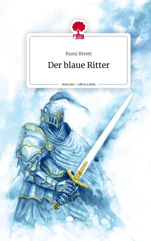 Der blaue Ritter. Life is a Story - story.one Contemporary literature