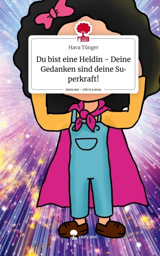 Du bist eine Heldin - Deine Gedanken sind deine Superkraft!. Life is a Story - story.one Religion & Esotericism