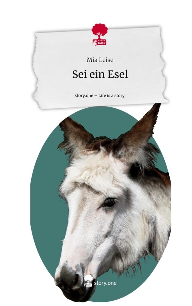 Sei ein Esel. Life is a Story - story.one Contemporary literature