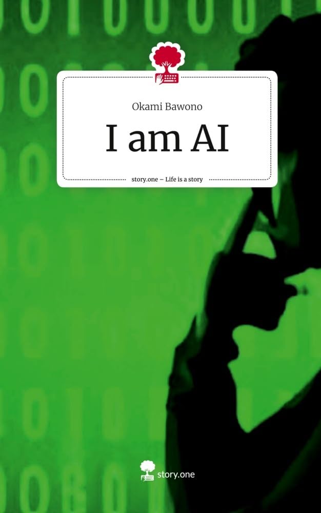 I am AI. Life is a Story - story.one Contemporary literature
