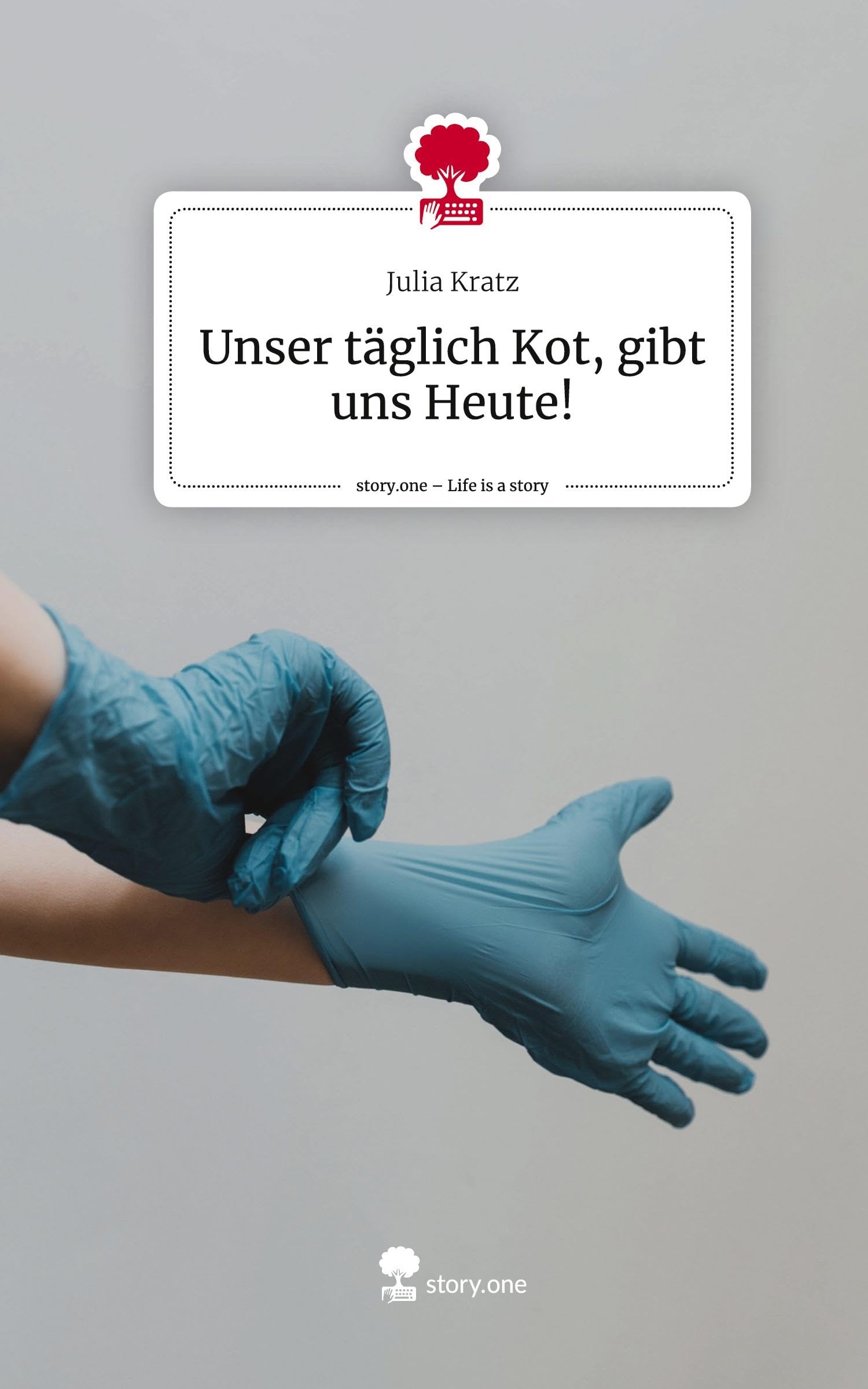 Unser täglich Kot, gibt uns Heute!. Life is a Story - story.one Manga