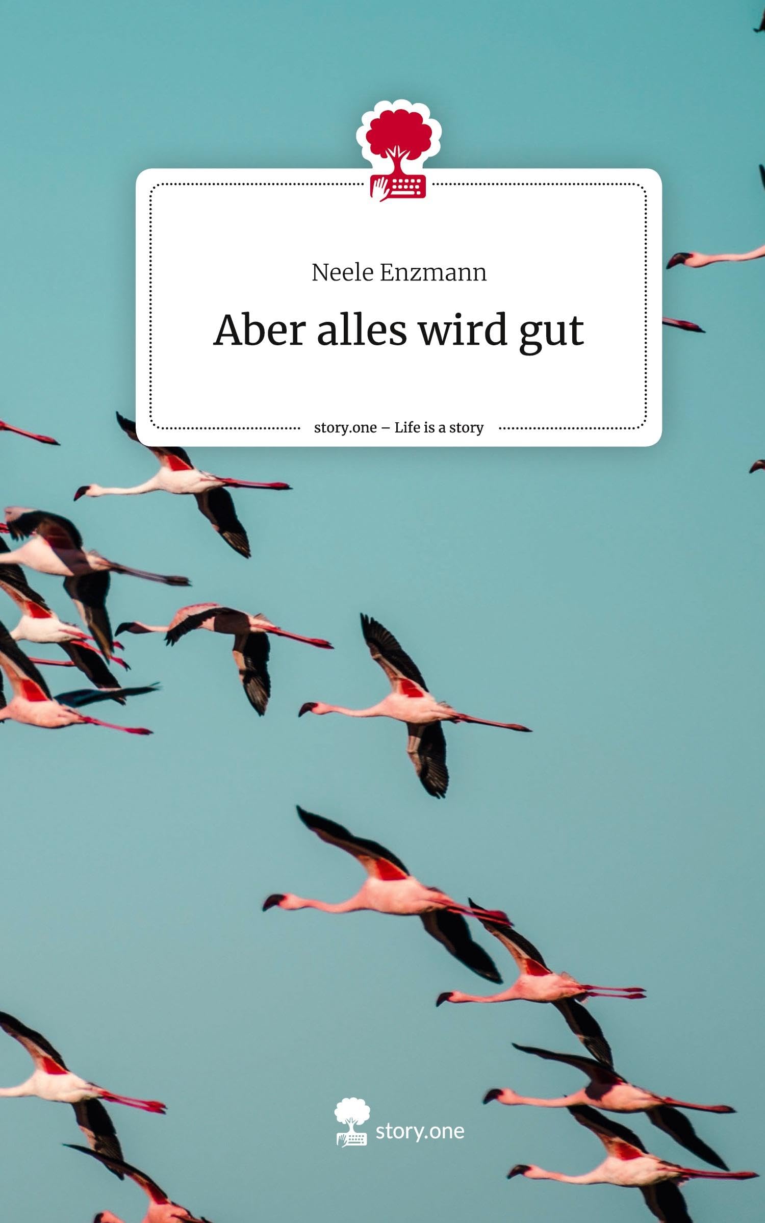 Aber alles wird gut. Life is a Story - story.one Contemporary literature