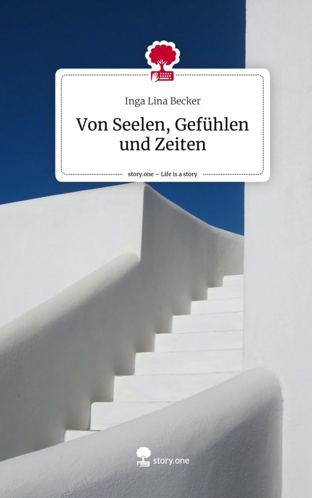 Von Seelen, Gefühlen und Zeiten. Life is a Story - story.one Contemporary literature