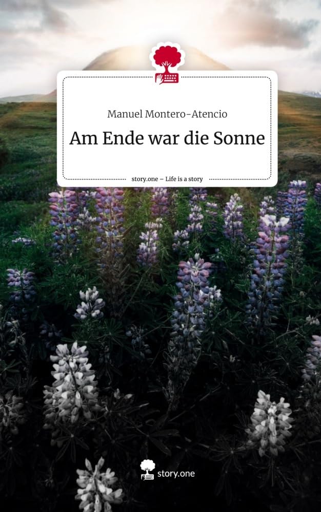 Am Ende war die Sonne. Life is a Story - story.one Contemporary literature
