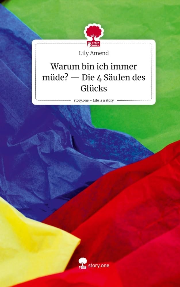 Warum bin ich immer müde? -- Die 4 Säulen des Glücks. Life is a Story - story.one Psychology