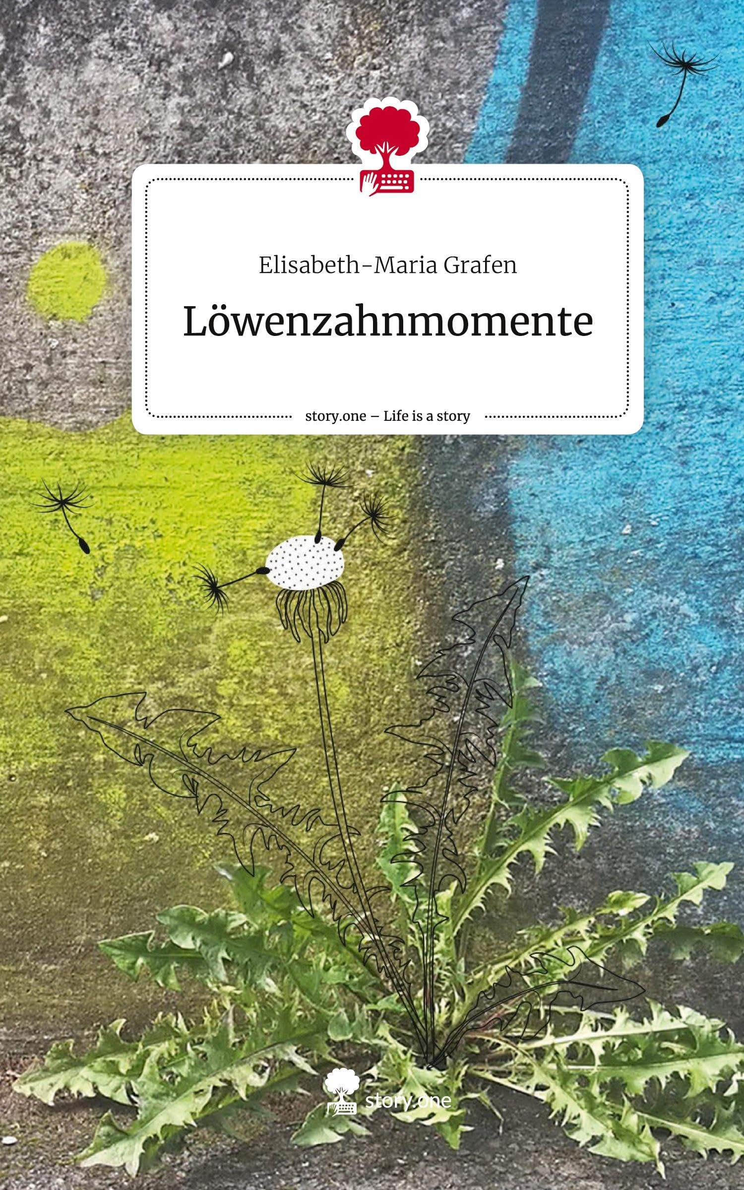 Löwenzahnmomente. Life is a Story - story.one Contemporary literature