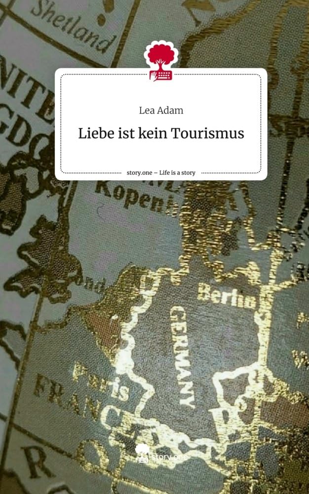 Liebe ist kein Tourismus. Life is a Story - story.one Contemporary literature