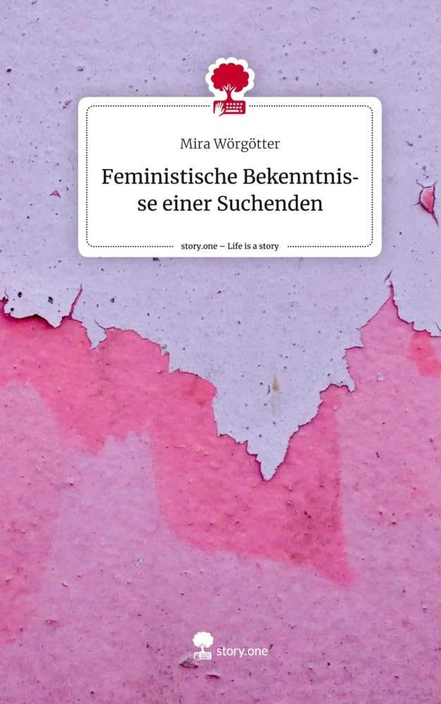 Feministische Bekenntnisse einer Suchenden. Life is a Story - story.one Contemporary literature Books