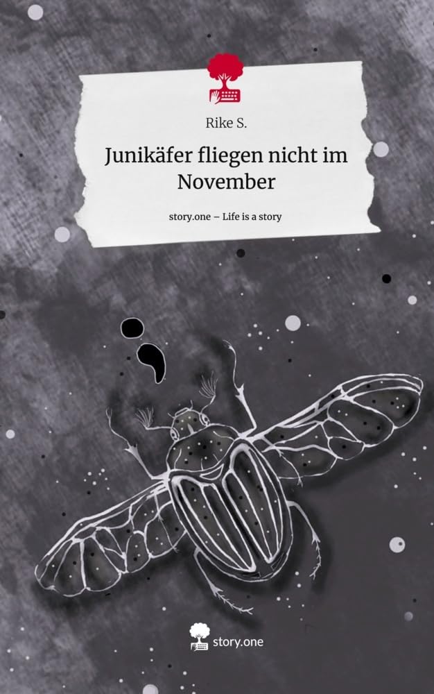 Junikäfer fliegen nicht im November. Life is a Story - story.one Contemporary literature