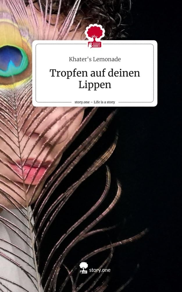 Tropfen auf deinen Lippen. Life is a Story - story.one Contemporary literature