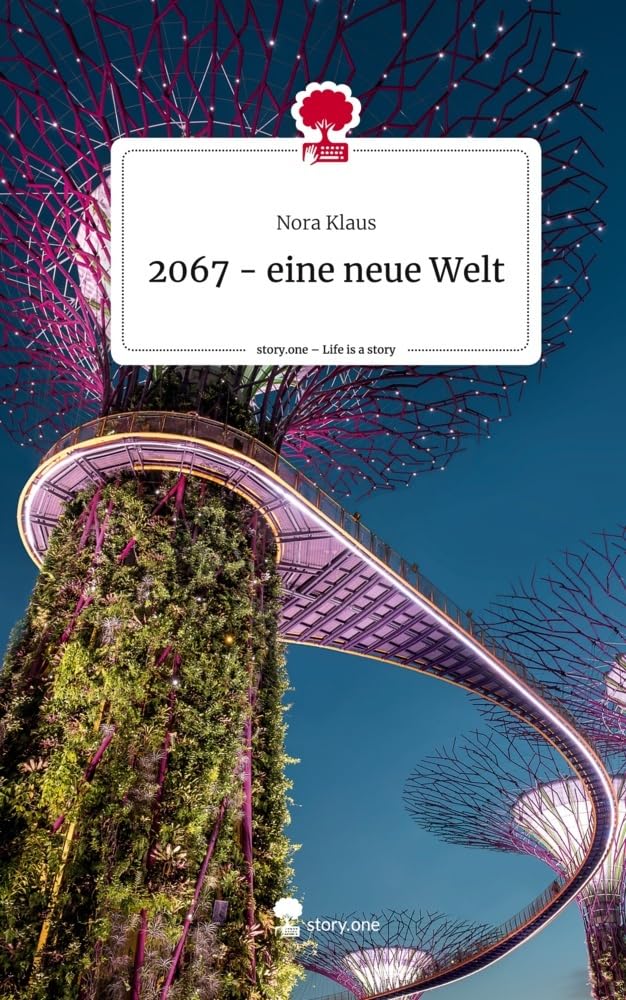 2067 - eine neue Welt. Life is a Story - story.one Contemporary literature