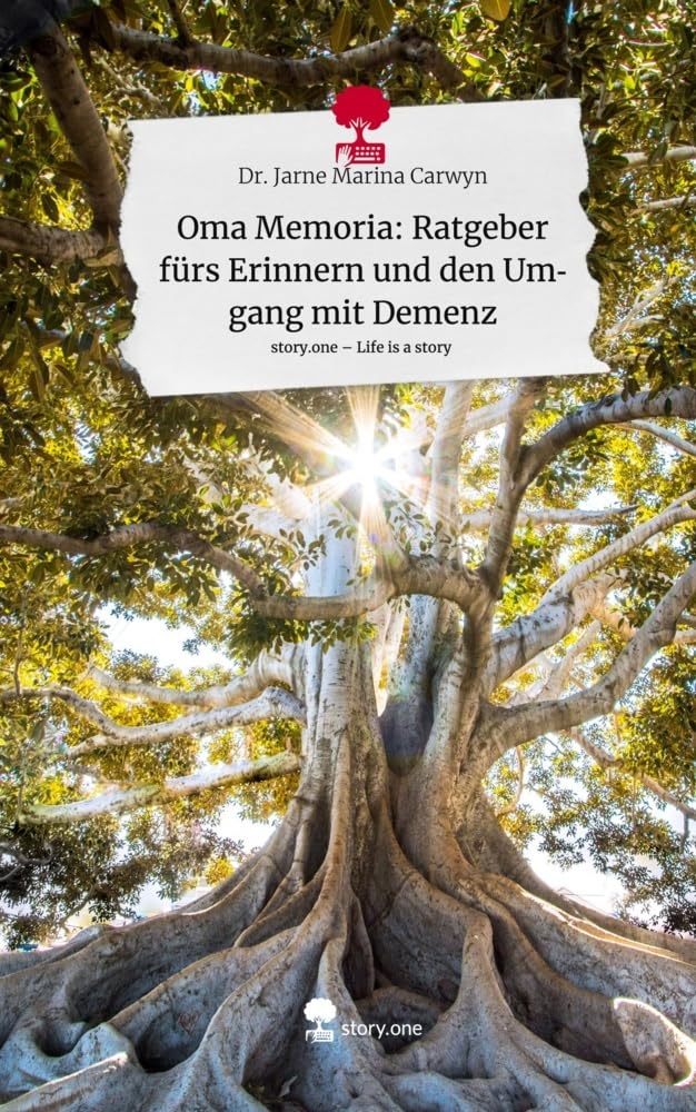 Oma Memoria: Ratgeber fürs Erinnern und den Umgang mit Demenz. Life is a Story - story.one Psychology